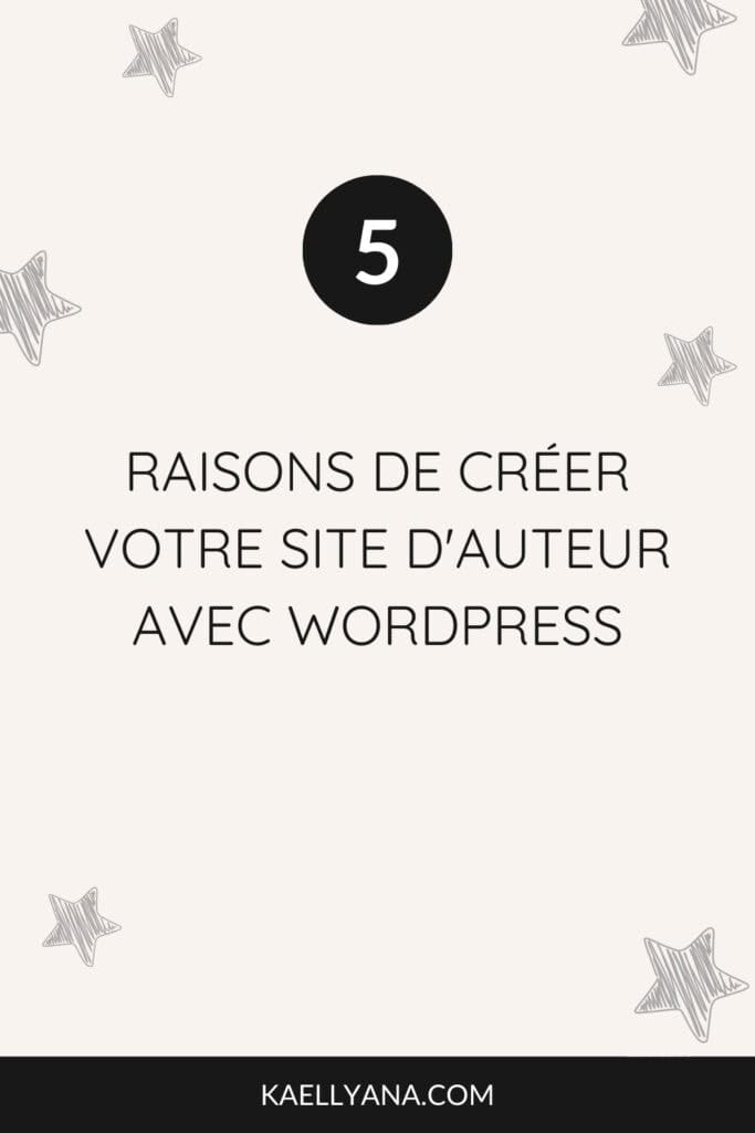 Découvrez 5 bonnes raisons de créer un site d'auteur professionnel avec WordPress. Astuces pour auteurs de livres.
