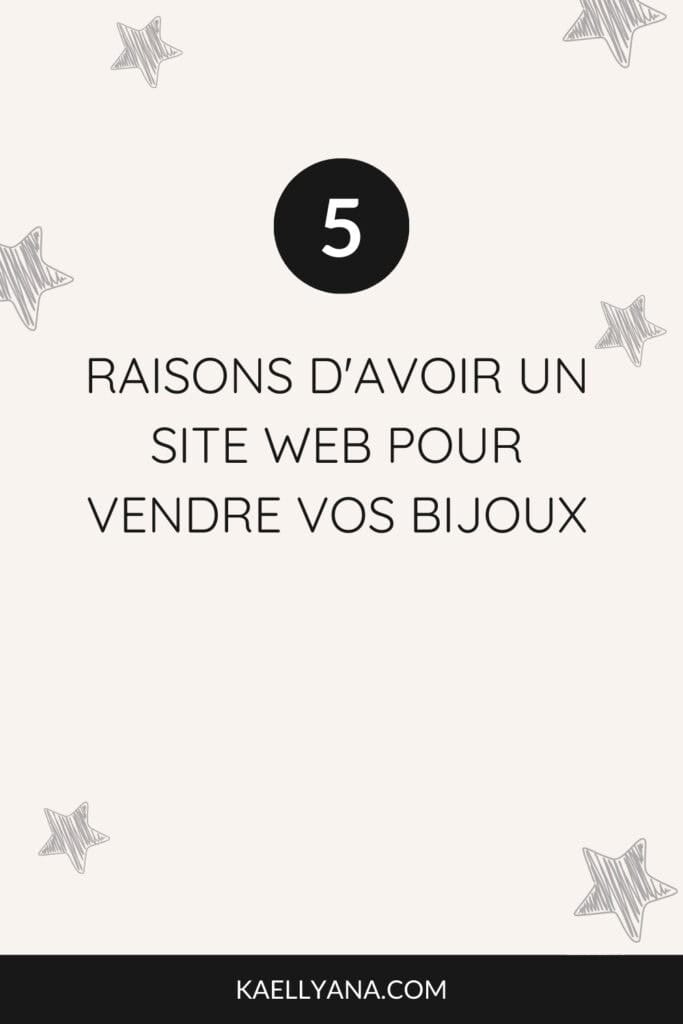 5 raisons d'avoir un site web pour vendre vos bijoux