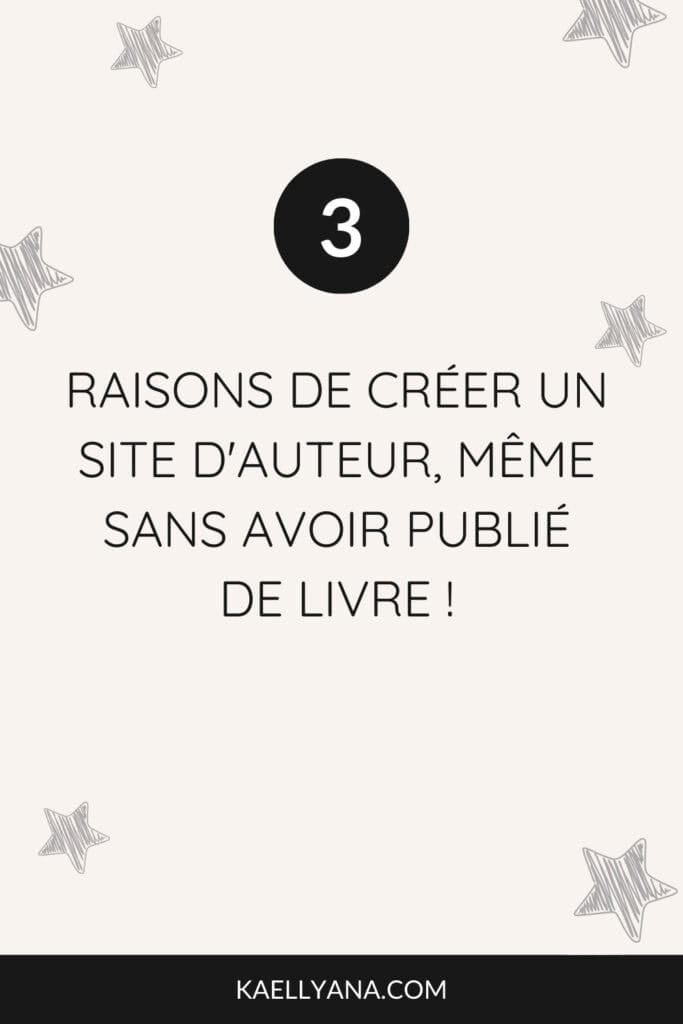 3 raisons de créer un site d'auteur, même sans avoir publié de livre. Bâtissez votre notoriété et attirez des opportunités.