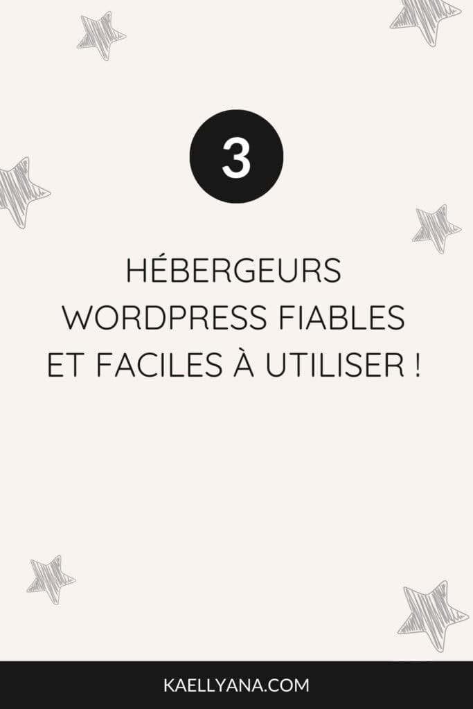 Texte sur fond beige : 3 hébergeurs WordPress fiables et faciles à utiliser !