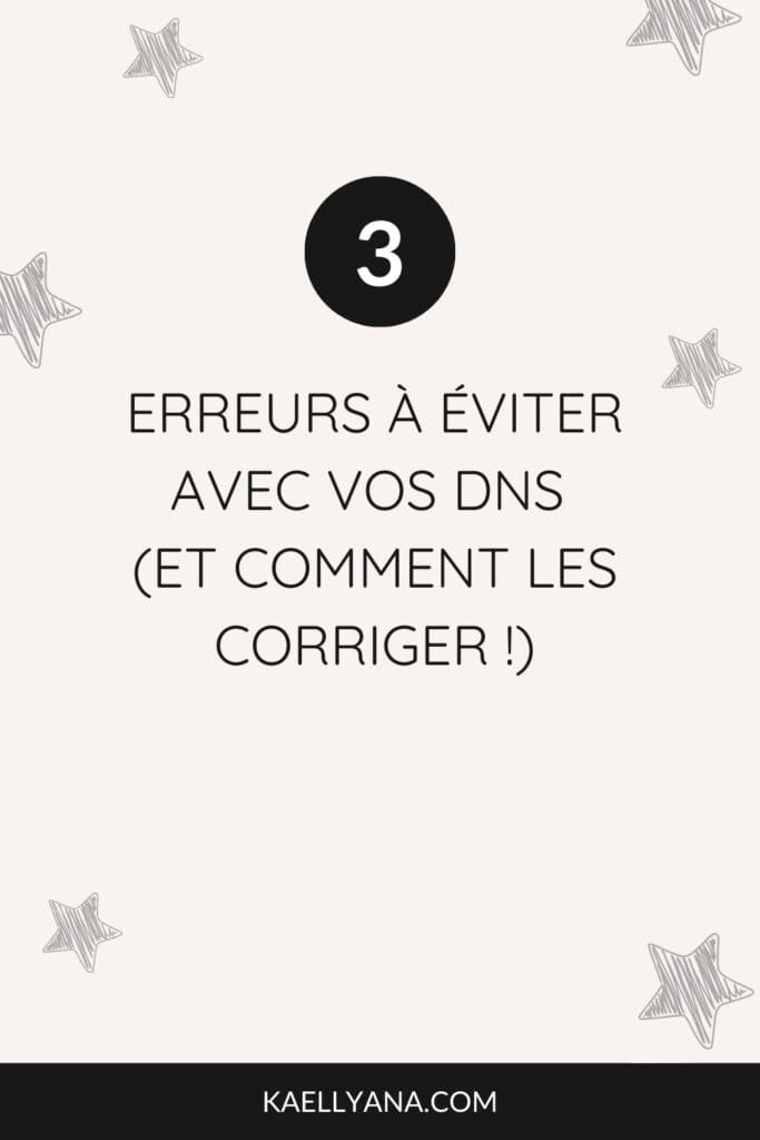 3 erreurs à éviter avec vos DNS et comment les corriger