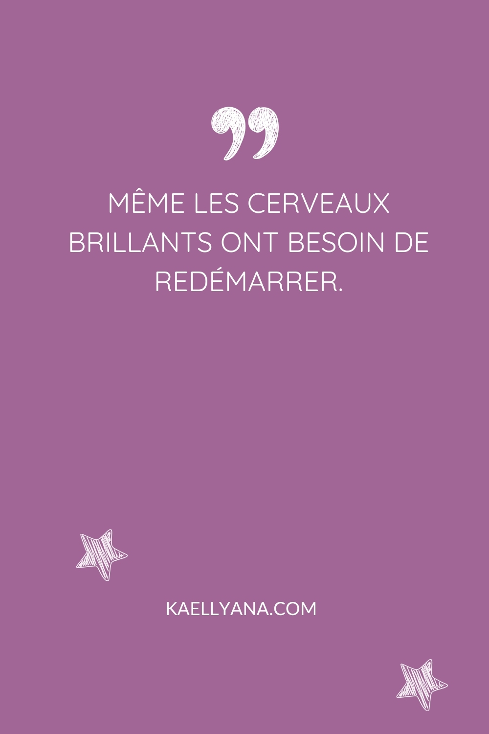 Citation sur fond violet : “Même les cerveaux brillants ont besoin de redémarrer.” – image Pinterest pour article sur la surcharge mentale.