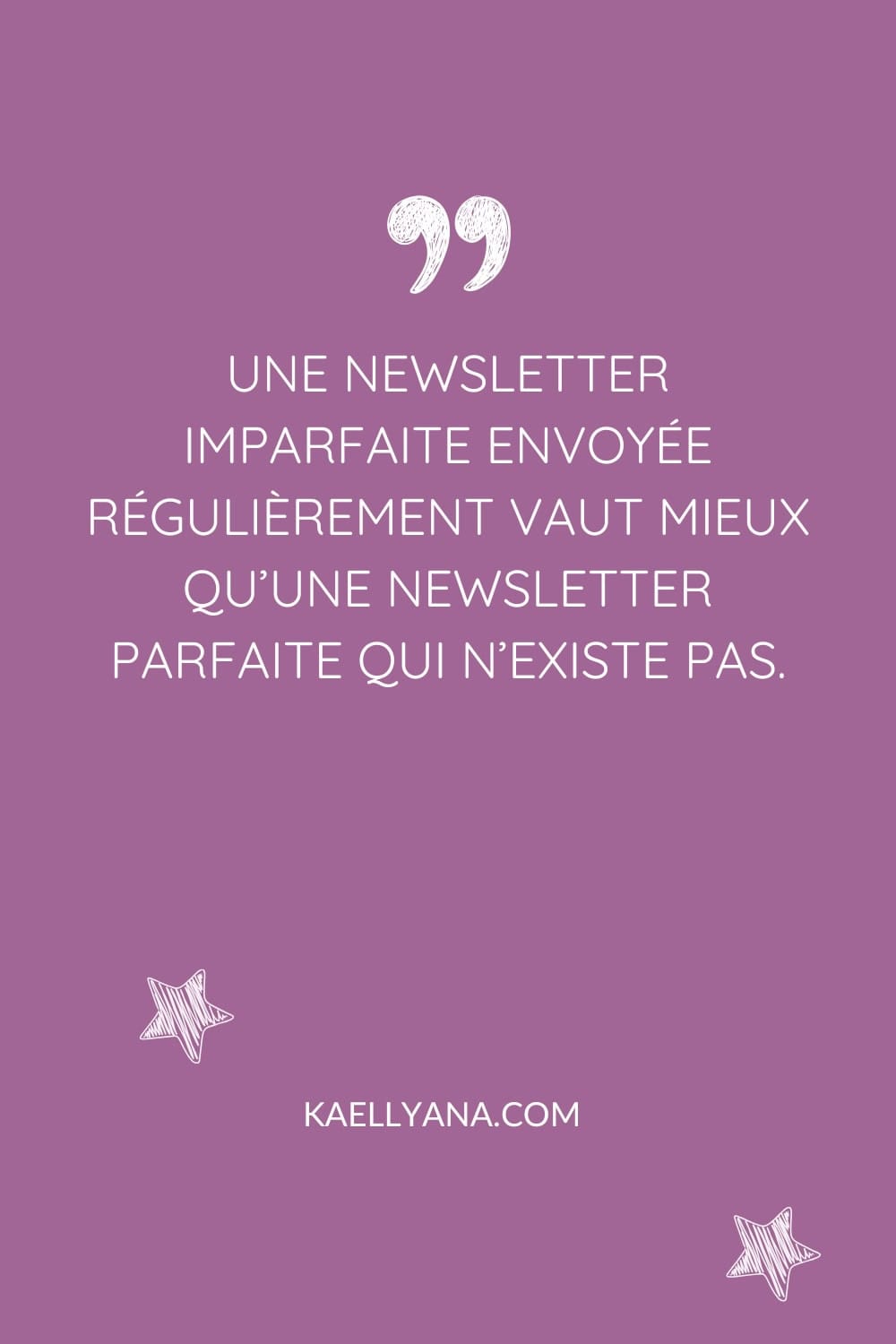 newsletter imparfaite envoyée régulièrement meilleure qu’une newsletter parfaite
