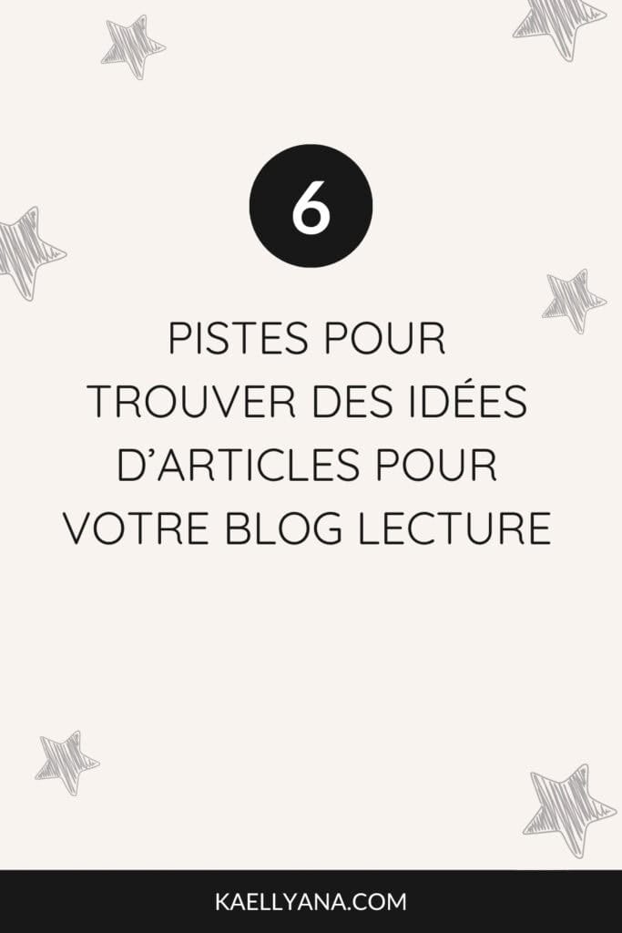 6 pistes pour trouver des idées d’articles de blog lecture